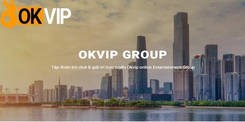 Sơ lược về tập đoàn OKVIP
