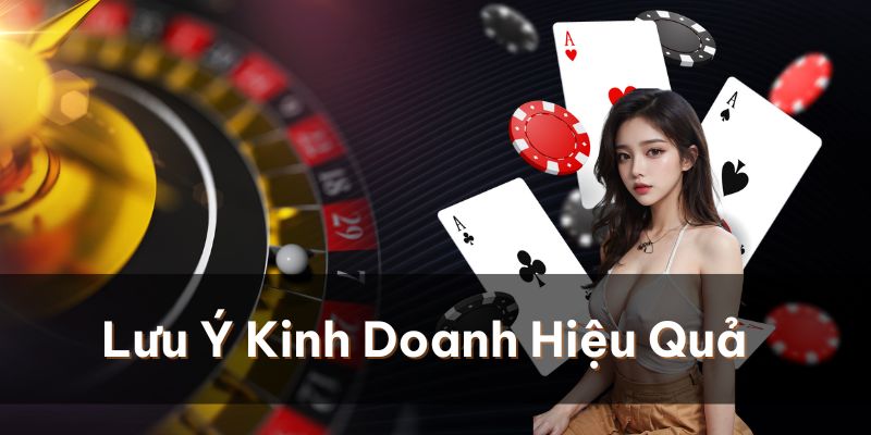 Những lưu ý quan trọng giúp hoạt động kinh doanh hiệu quả