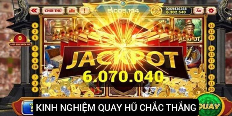 Bí quyết quay hũ thắng đậm